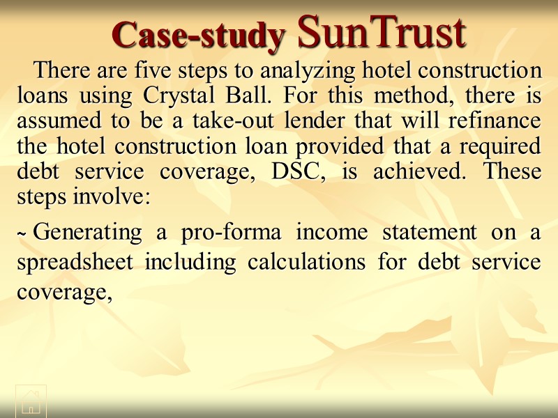 Case-study SunTrust There are five steps to analyzing hotel construction loans using Crystal Ball.
